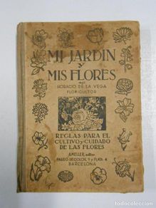 Libri di seconda mano: MI JARDÍN Y MIS FLORES. - HORACIO DE LA VEGA. REGLAS PARA EL CULTIVO Y CUIDADO DE LAS. TDK224 -